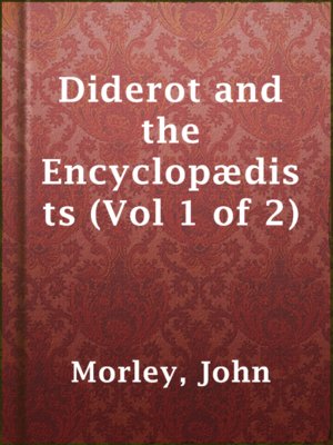 cover image of Diderot and the Encyclopædists (Vol 1 of 2)